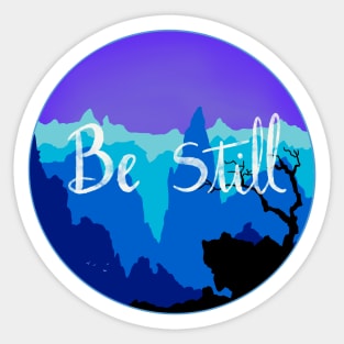 Be Still Sticker